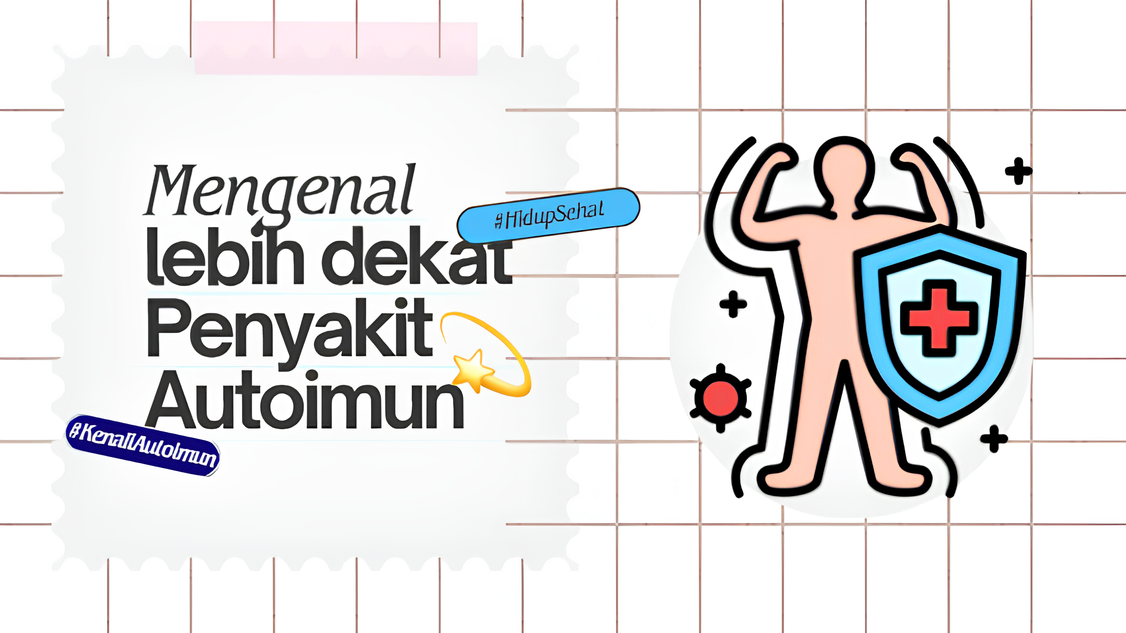 Mengenal Lebih Dekat Penyakit Autoimun, Mengapa Penting untuk Memahami Sistem Kekebalan Tubuh Kita?
